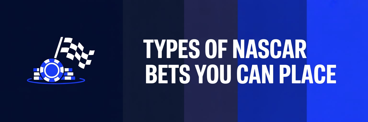 Types of NASCAR Bets You Can Place